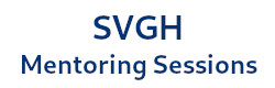 SVGH Mentoring Sessions